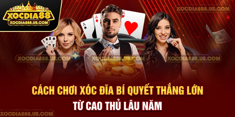Cách chơi xóc đĩa