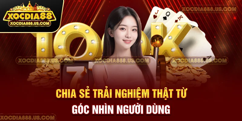 Chia sẻ trải nghiệm thật từ góc nhìn người dùng