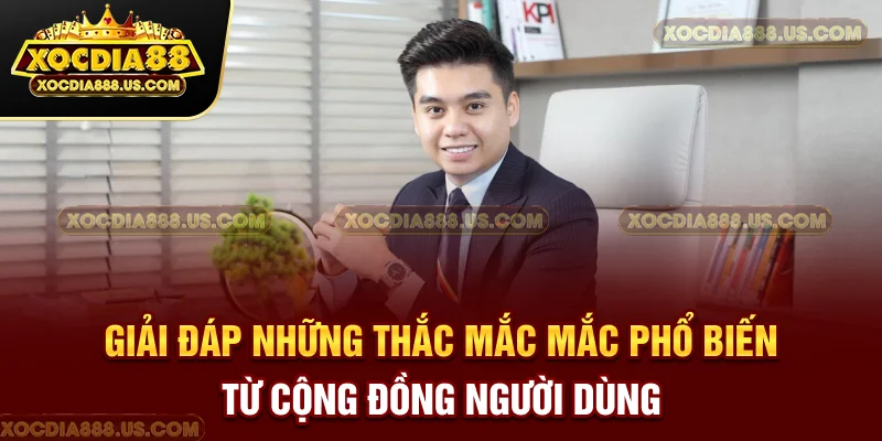 Giải đáp những băn khoăn điển hình của người dùng