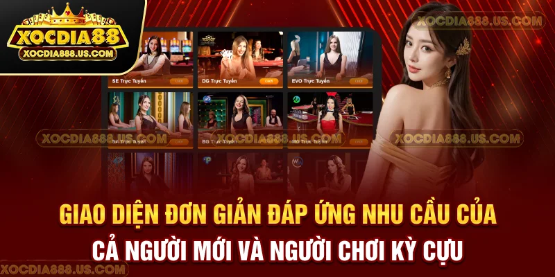Giao diện đơn giản đáp ứng nhu cầu của cả người mới và người chơi kỳ cựu