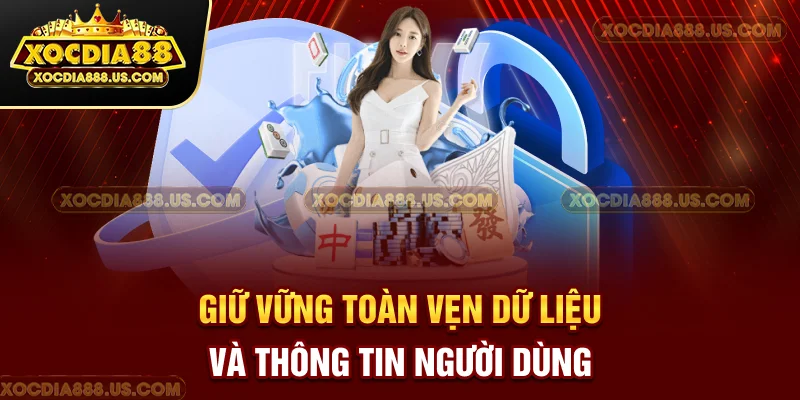 Giữ vững toàn vẹn dữ liệu và thông tin người dùng