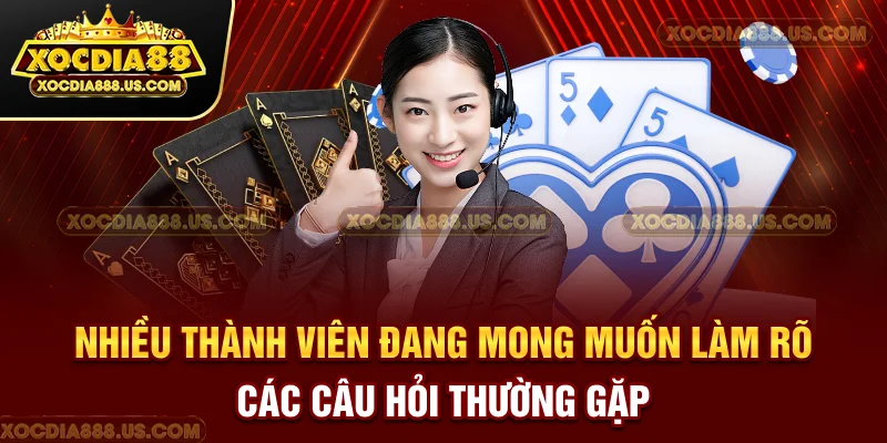 Nhiều thành viên đang mong muốn làm rõ các câu hỏi thường gặp