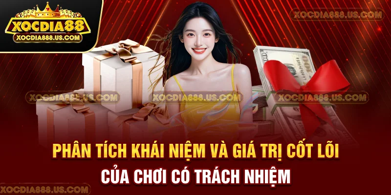 Phân tích khái niệm và giá trị cốt lõi của chơi có trách nhiệm