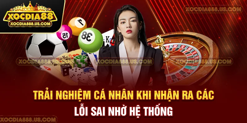 Trải nghiệm cá nhân khi nhận ra các lỗi sai nhờ hệ thống