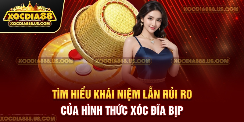 Tìm hiểu khái niệm lẫn rủi ro của hình thức xóc đĩa bịp